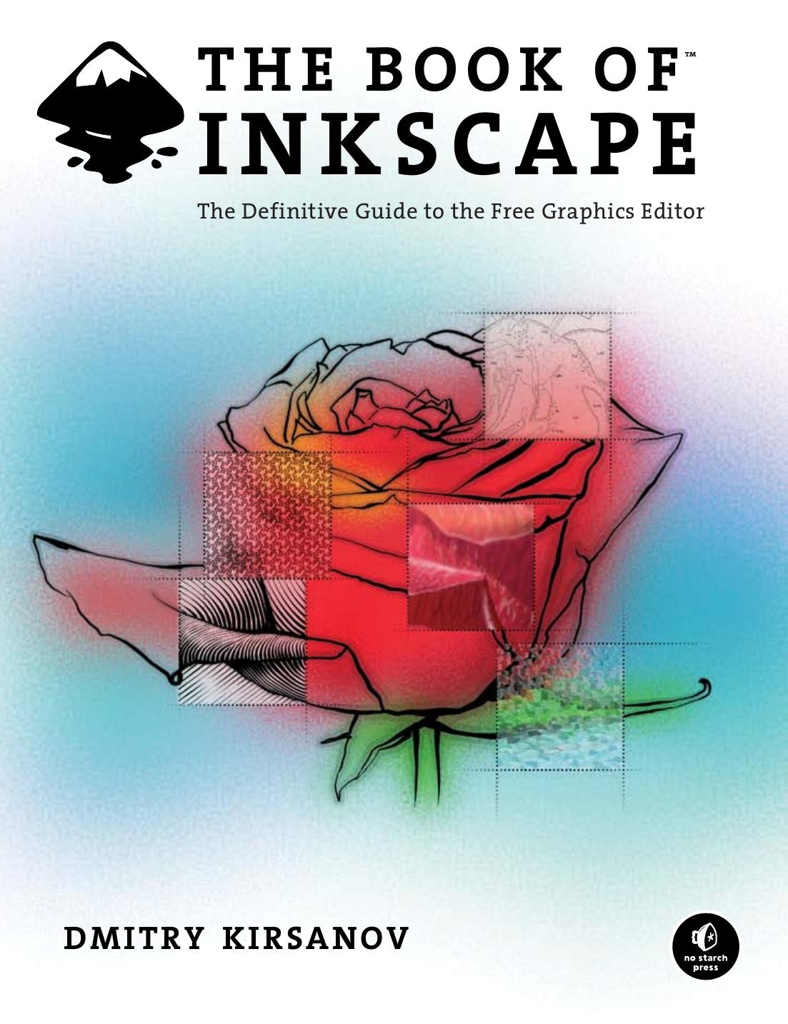 The Book of Inkscape: The Definitive Guide to the Free Graphics Editor